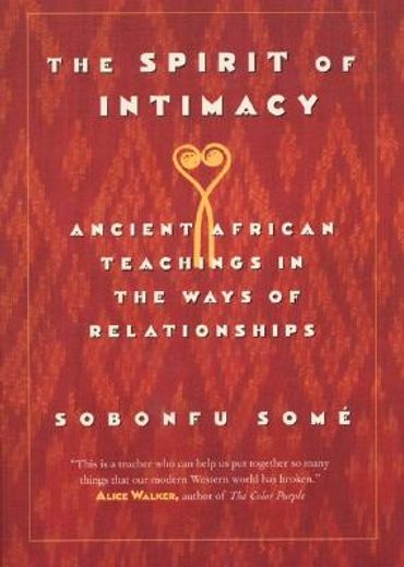 the spirit of intimacy,ancient afrian teachings in the ways of relationships (en Inglés)