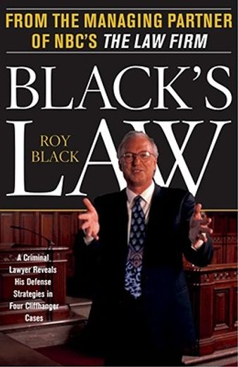 black´s law,a criminal lawyer reveals his defense strategies in four cliffhanger cases (in English)