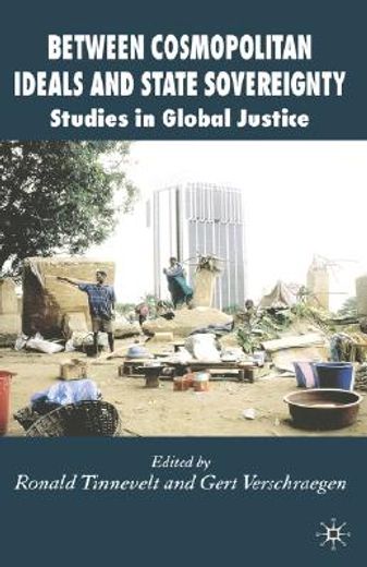 between cosmopolitan ideals and state sovereignty,studies in global justice