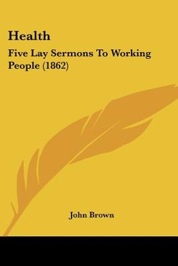 health: five lay sermons to working peop