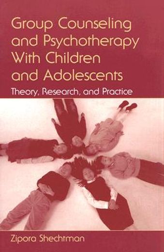 group counseling and psychotherapy with children and adolescents,theory, research, and practice