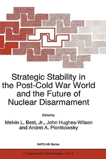 strategic stability in the post-cold war world and the future of nuclear disarmament (en Inglés)