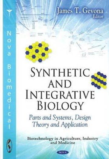 synthetic and integrative biology,parts and systems, design theory and applications