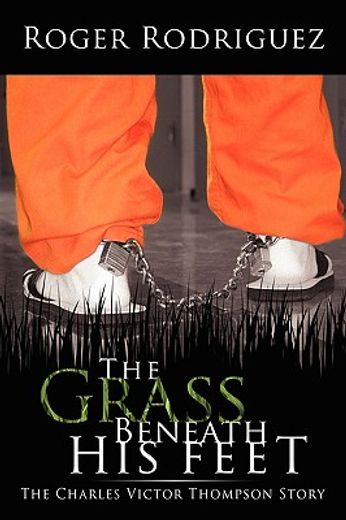 the grass beneath his feet: the charles victor thompson story