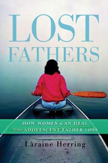 lost fathers,how women can heal from adolescent father loss