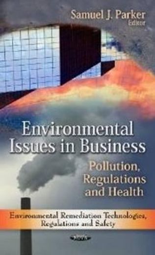 environmental issues in business,pollution, regulations and health
