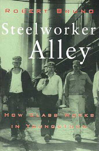 steelworker alley,how class works in youngstown