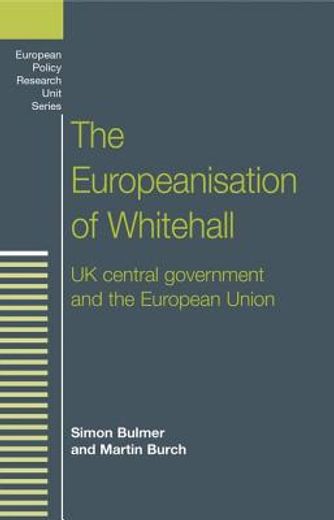 the europeanisation of whitehall,uk central government and the european union