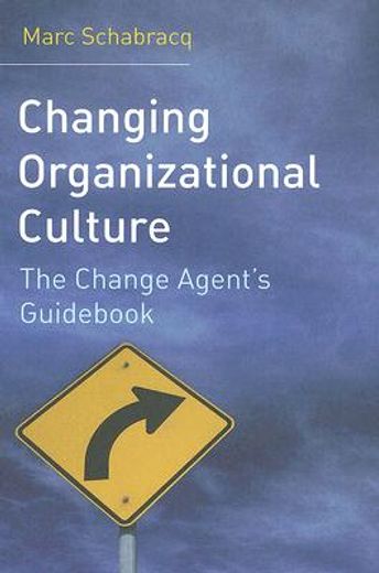 changing organizational culture,the change agent´s guid