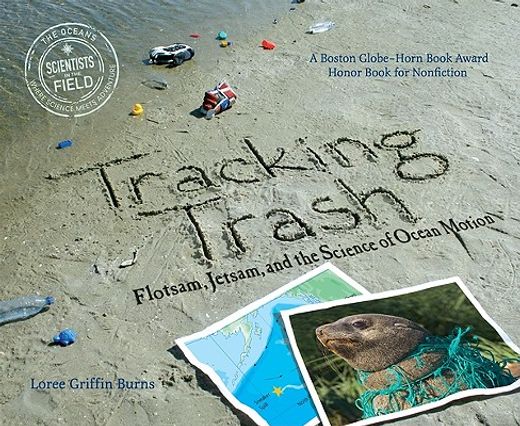 tracking trash,flotsam, jetsam, and the science of ocean motion (en Inglés)