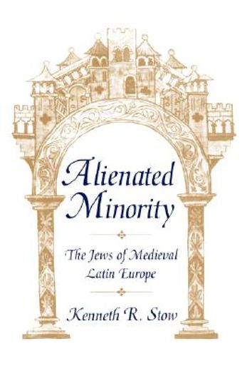 alienated minority,the jews of medieval latin europe
