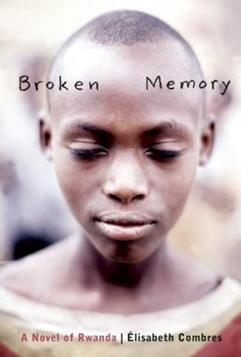 broken memory,a novel of rwanda