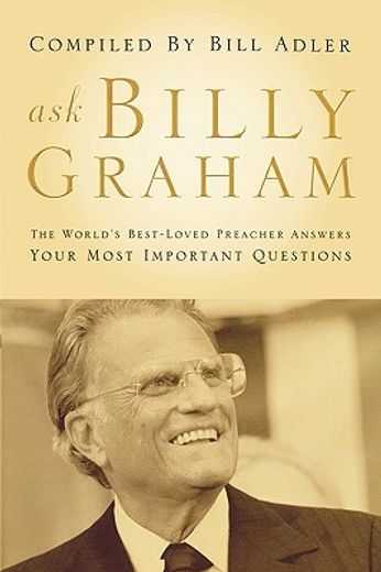 ask billy graham,the world´s best-loved preacher answers your most important questions