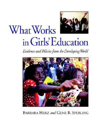 what works in girls´ education?,evidence and policies from the developing world