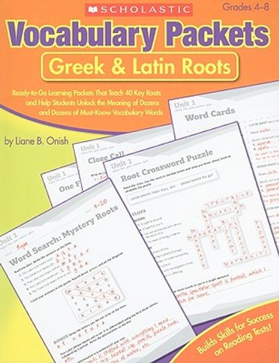 greek & latin roots,ready-to-go learning packets that teach 40 key roots and help students unlock the meaning of dozens (en Inglés)