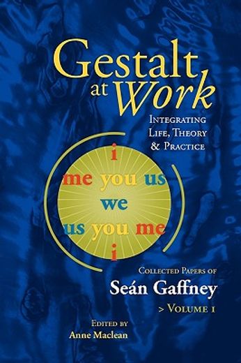 gestalt at work: integrating life, theory and practice