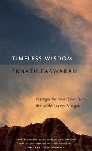 timeless wisdom,passages for mediation from the world´s saints & sages