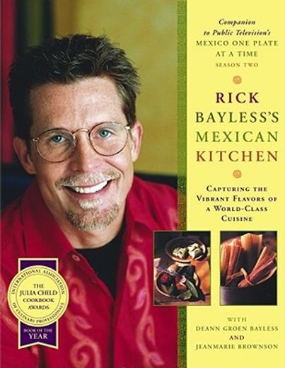 rick bayless´s mexican kitchen,capturing the vibrant flavors of a world-class cuisine