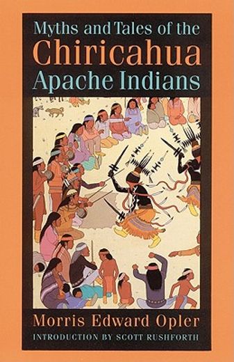 myths and tales of the chiricahua apache indians (en Inglés)