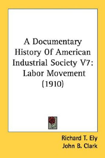 a documentary history of american industrial society,labor movement