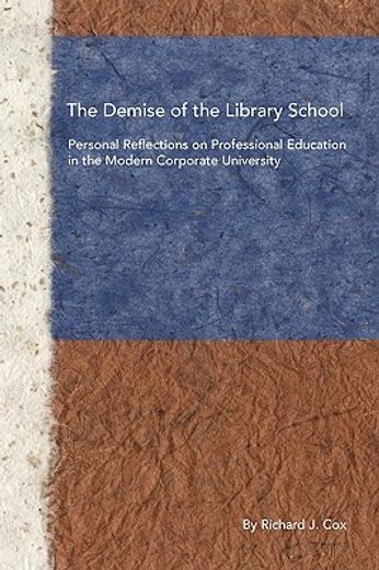 the demise of the library school,personal reflections on professional education in the modern corporate university