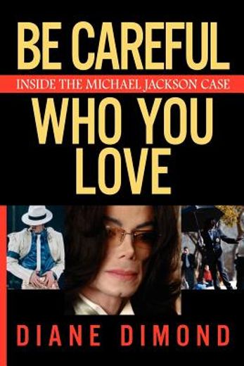 be careful who you love,inside the michael jackson case (en Inglés)
