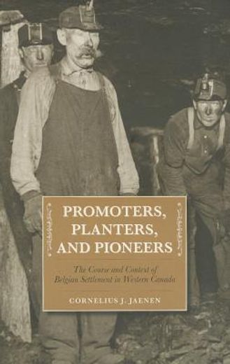 promoters, planters, and pioneers,the course and context of belgian settlement in western canada