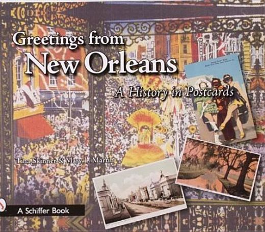 greetings from new orleans,a history in postcards