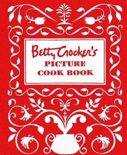 Betty Crocker' S Picture Cookbook: Facsimile Edition: The Original 1950 Classic 