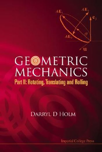 Geometric Mechanics, Part II: Rotating, Translating and Rolling (en Inglés)