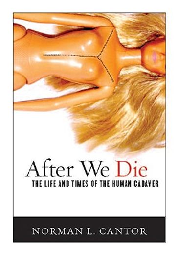 After We Die: The Life and Times of the Human Cadaver (en Inglés)