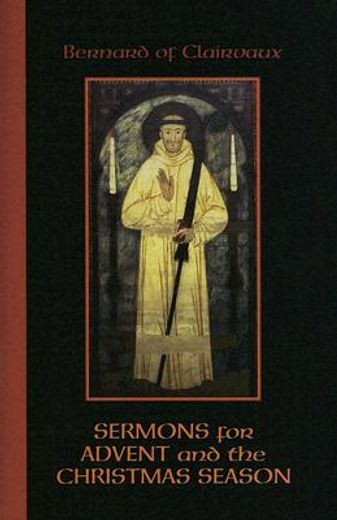 bernard of clairvaux,sermons for advent and the christmas season (en Inglés)