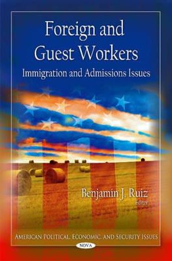 foreign and guest workers,immigration and admissions issues