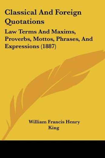 classical and foreign quotations,,law terms and maxims, proverbs, mottoes, phrases, and expressions