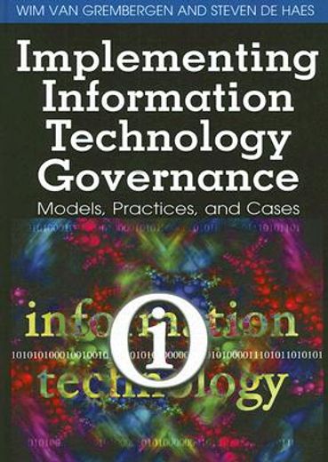 implementing information technology governance,models, practices and cases