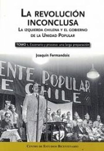 La revolución inconclusa Tomo 1. Escenario y proceso: una larga preparación. (Tapa Dura) (in Spanish)