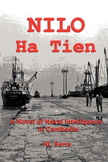 nilo ha tien,a novel of naval intelligence in cambodia