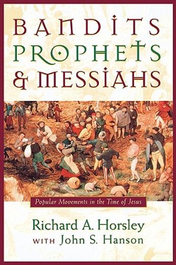 bandits, prophets, and messiahs,popular movements in the time of jesus