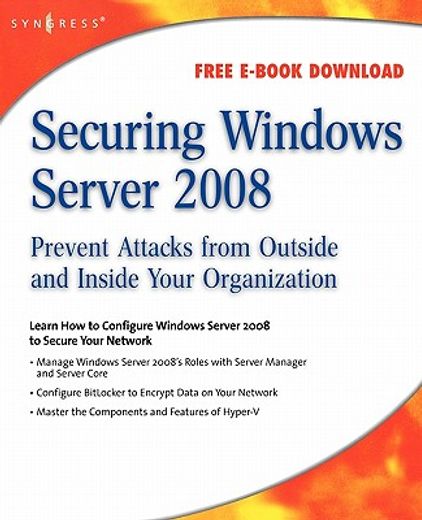 securing windows server 2008,prevent attacks from outside and inside your organization