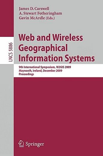 web and wireless geographical information systems,9th international symposium, w2gis 2009, maynooth, ireland, december 7-8, 2009 proceedings