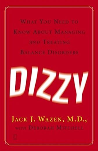 dizzy,what you need to know about managing and treating balance disorders