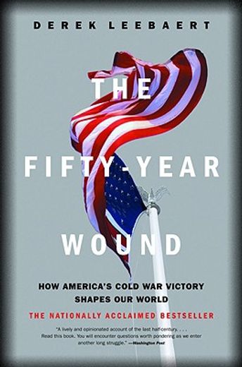 the fifty year wound,how america´s cold war victory has shaped our world