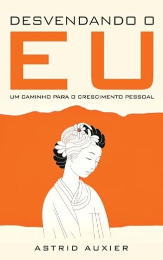 Desvendando o Eu: Um Caminho Para o Crescimento Pessoal (en Portugués)