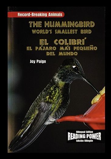 the hummingbird/el colibri: the world ` s smallest bird/el pajaro mas pequeno del mundo