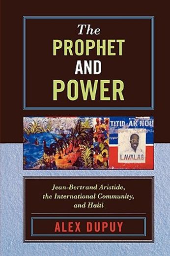 the prophet and power,jean-bertrand aristide, haiti, and the international community, and haiti