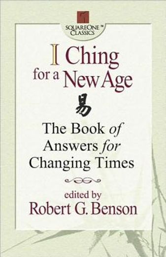 i ching for a new age,the book of answers for changing times