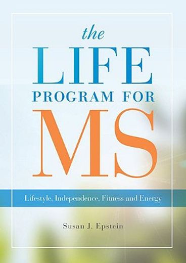 the life program for ms lifestyle, independence, fitness and energy (en Inglés)