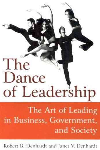 the dance of leadership,the art of leading in business, government, and society