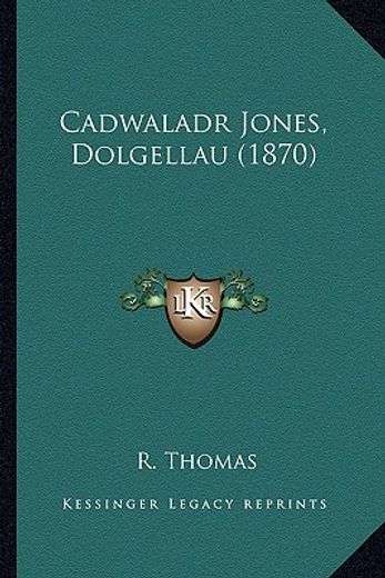cadwaladr jones, dolgellau (1870)