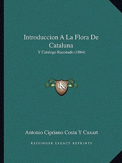 introduccion a la flora de cataluna: y catalogo razonado (1864)